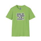 When Did You Choose to Be Straight?? T-shirt