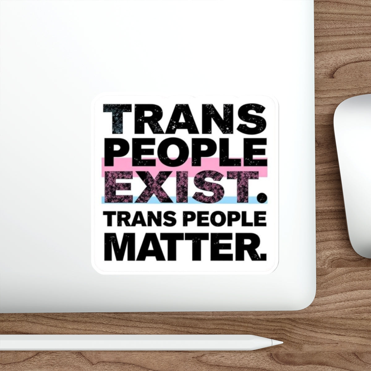 Die-Cut Stickers - TRANS PEOPLE EXIST. TRANS PEOPLE MATTER.