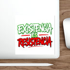 Die-Cut Stickers -  Existencia Es Resistencia- Existence is Resistance