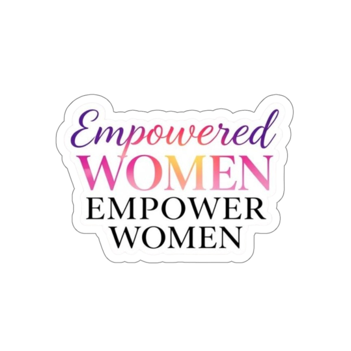 Die-Cut Stickers - Empowered Women Empower Women