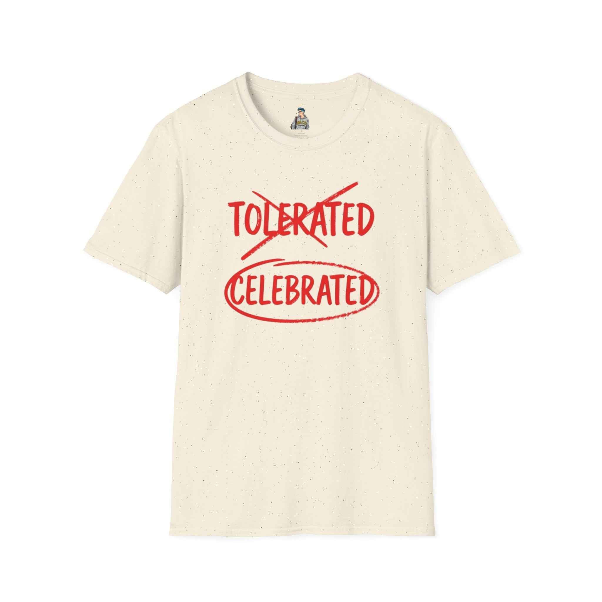 Celebrated T-Shirt — Not tolerated, Celebrated Slogan Tee