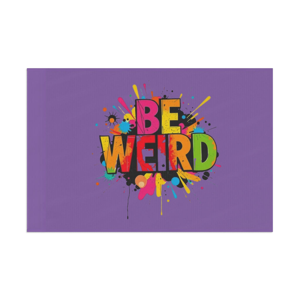 BE WEIRD Flag for Celebration & Home Decor