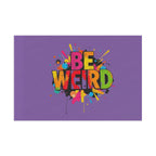 BE WEIRD Flag for Celebration & Home Decor
