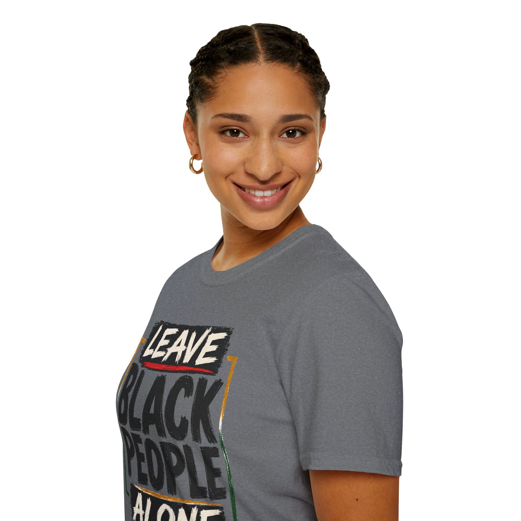 T-Shirt — "Leave Black People Alone" Social Justice Statement Tee