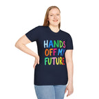 HANDS OFF MY FUTURE Political Statement T-Shirt