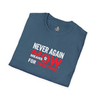 Unisex Softstyle T-Shirt - Never Again Now Means Now. For Everyone! Resist Fascism, End Genocide
