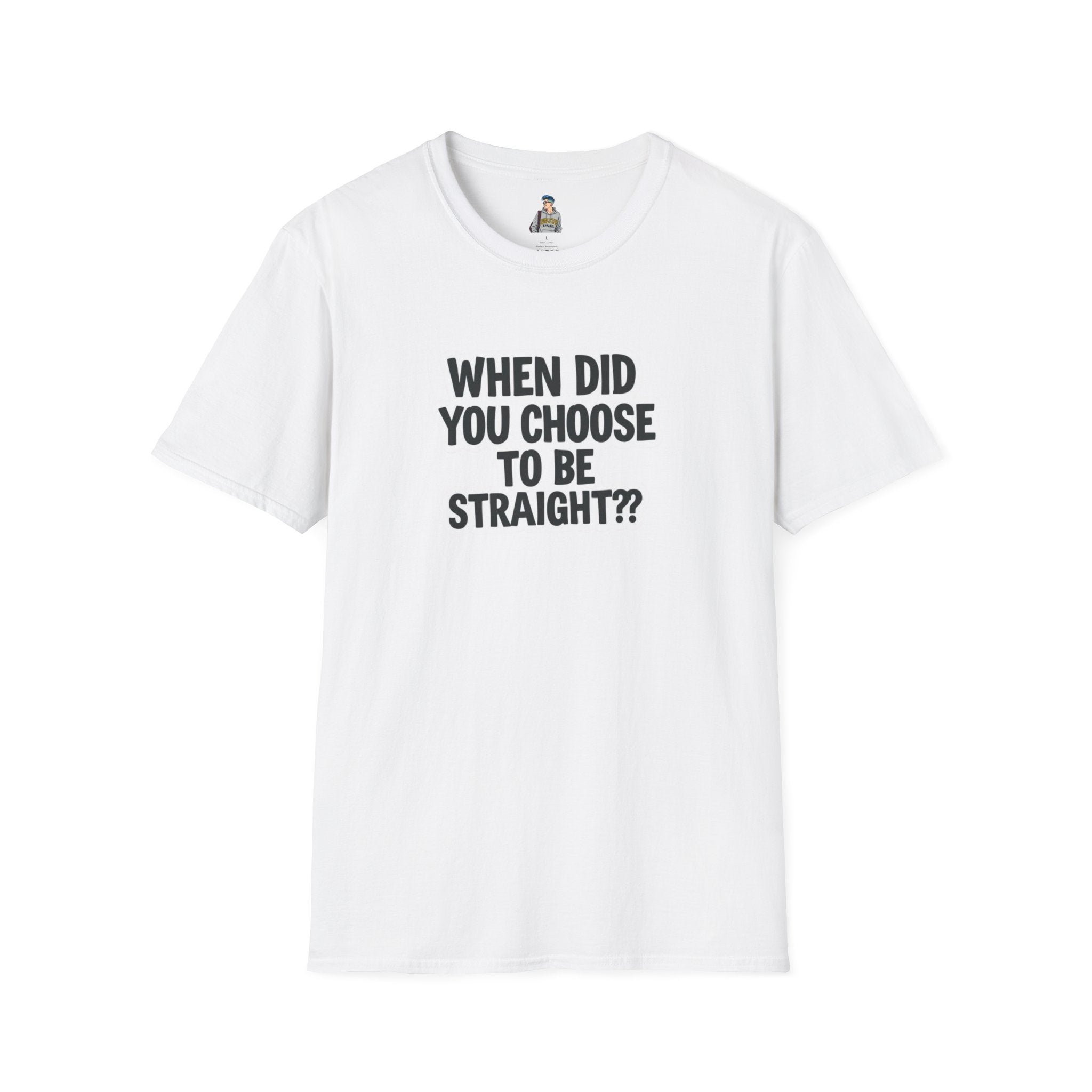 Humorous Unisex Softstyle T-Shirt - "When Did You Choose to Be Straight??"