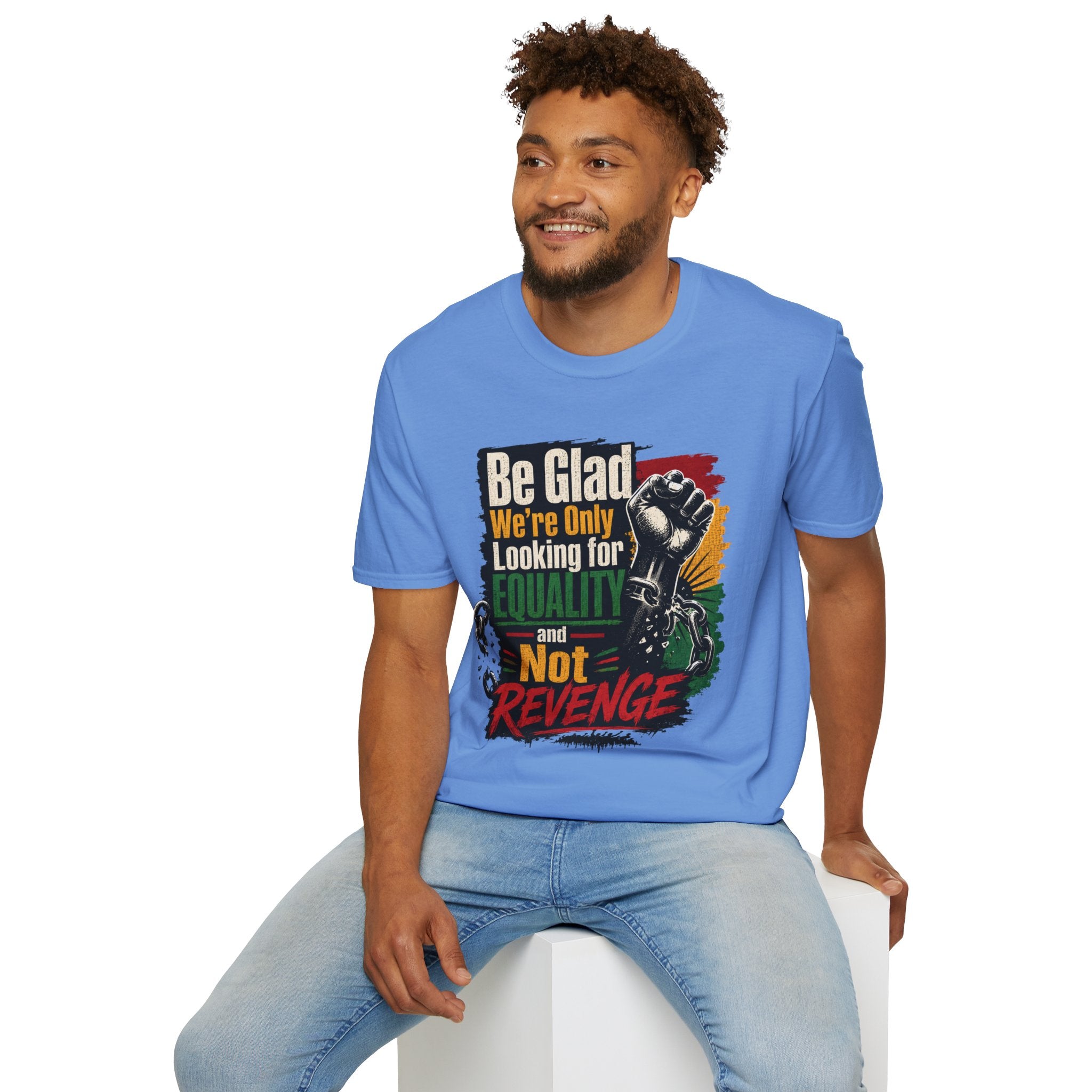 Be Glad We’re Only Looking for Equality T-Shirt — Black Power Fist Social Justice Tee