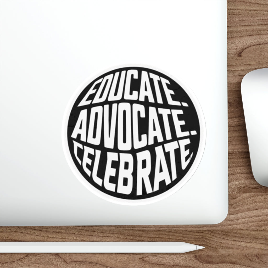 Empowering Die-Cut Stickers - "Educate. Advocate. Celebrate."