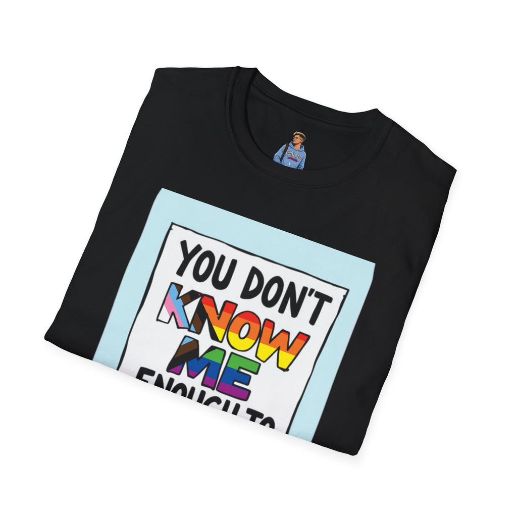 You Don't Know Me Enough to Hate Me Inclusive Pride T-Shirt - Unisex Softstyle Tee for Casual Wear