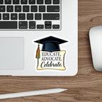 Graduation Celebration Die-Cut Stickers - Educate Advocate Celebrate