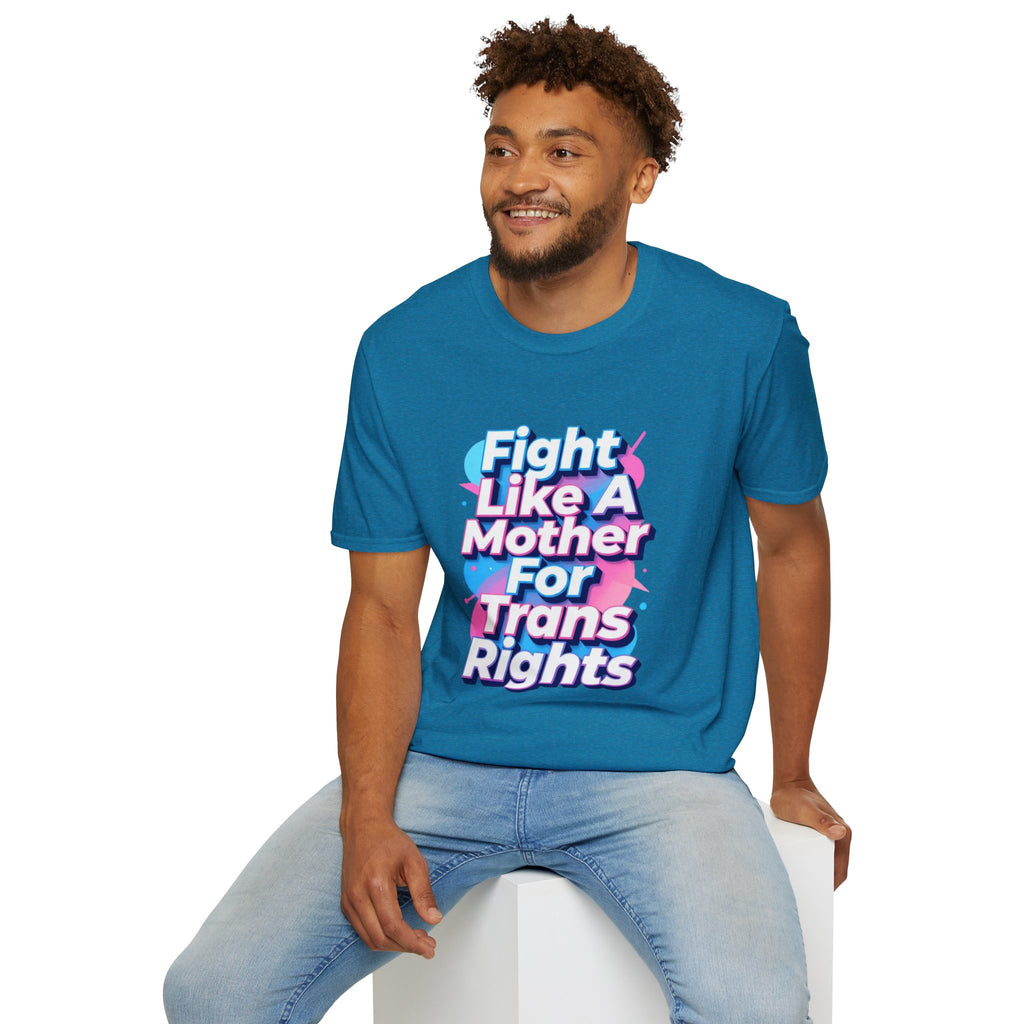 Fight Like A Mother T-Shirt - For Trans Rights