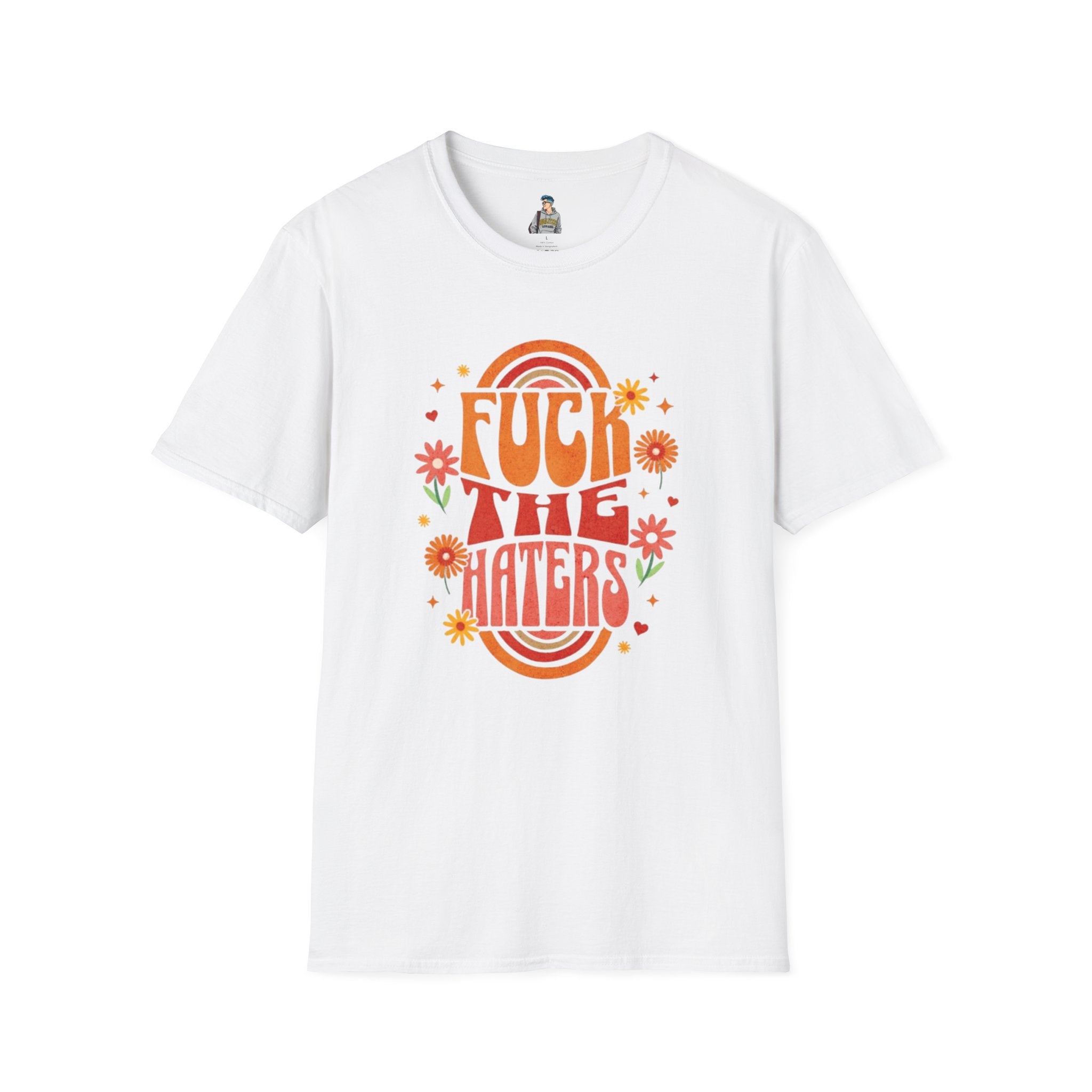 F*** the Haters - Unisex Softstyle T-Shirt