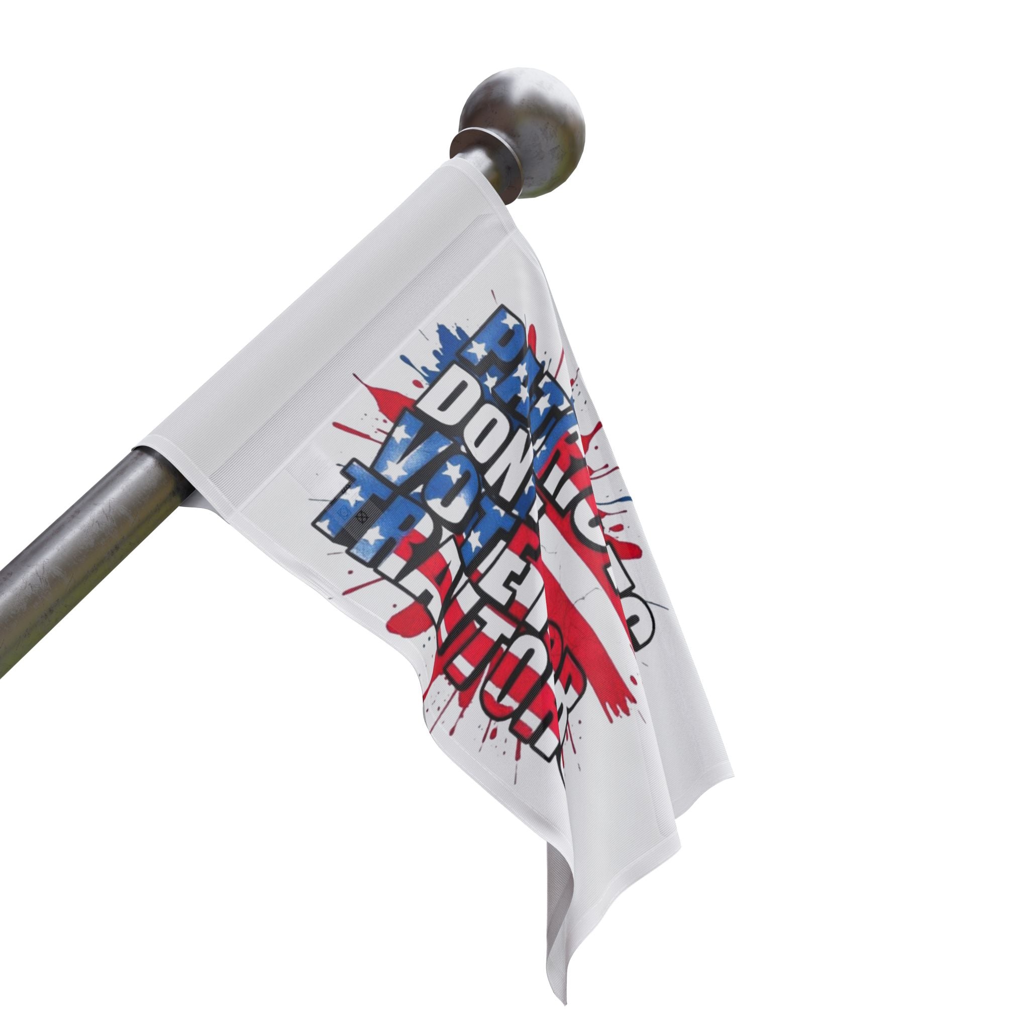 Patriots Don't Vote for Traitors - Protest Flag