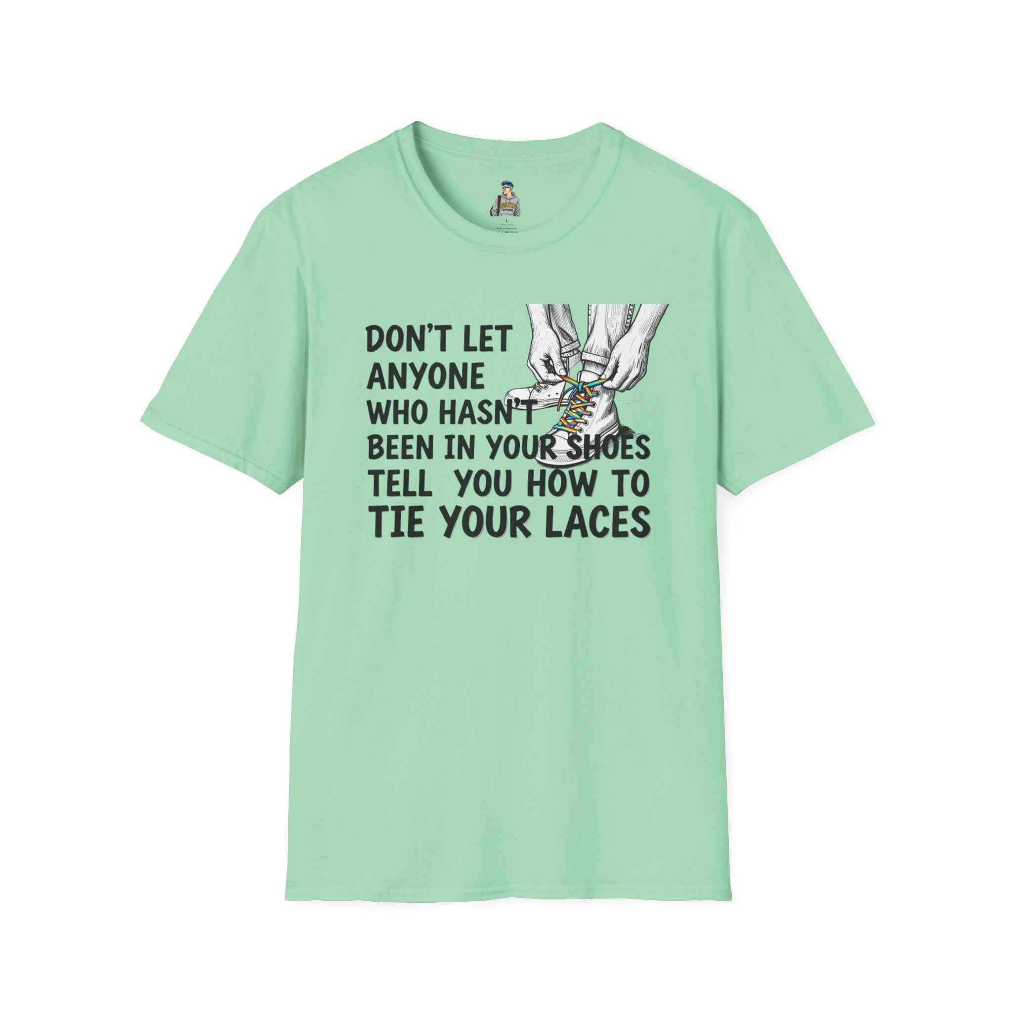 Don't Let Anyone Tell You How To Tie Your Laces T-Shirt