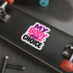 Die-Cut Stickers - MY BODY MY CHOICE