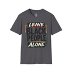 T-Shirt — "Leave Black People Alone" Social Justice Statement Tee