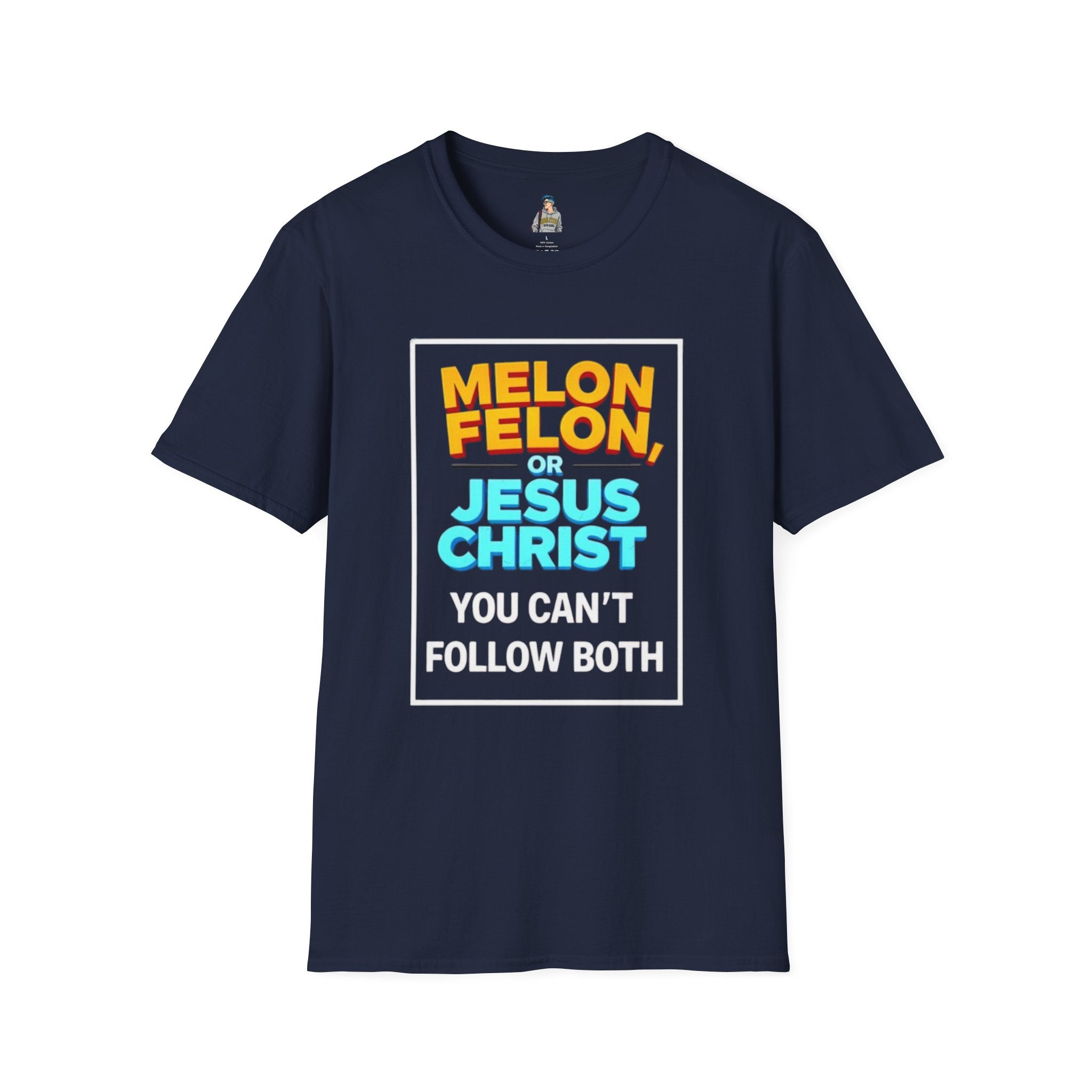 Political Unisex T-Shirt - Melon Felon or Jesus Christ? You Can't Follow Both