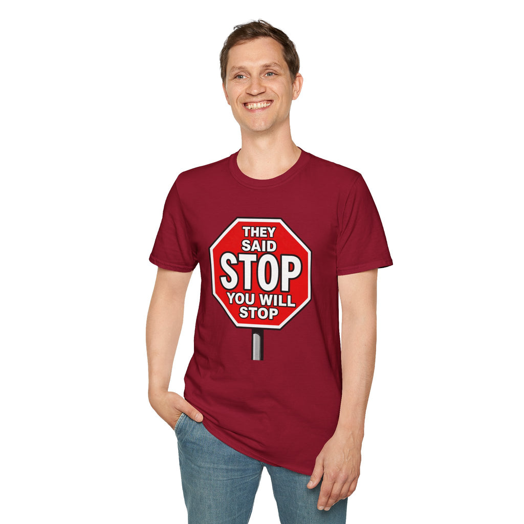 They Said Stop You Will Stop T-Shirt - Consent Awareness