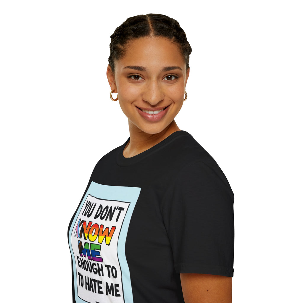 You Don't Know Me Enough to Hate Me Inclusive Pride T-Shirt - Unisex Softstyle Tee for Casual Wear