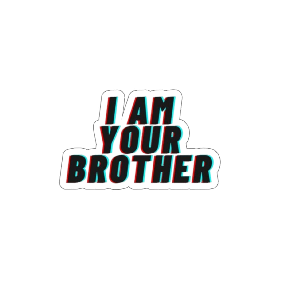 Die-Cut Stickers - I Am Your Brother