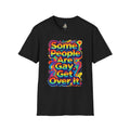 Some People Are Gay Get Over It T-Shirt — Rainbow Pride Statement Tee