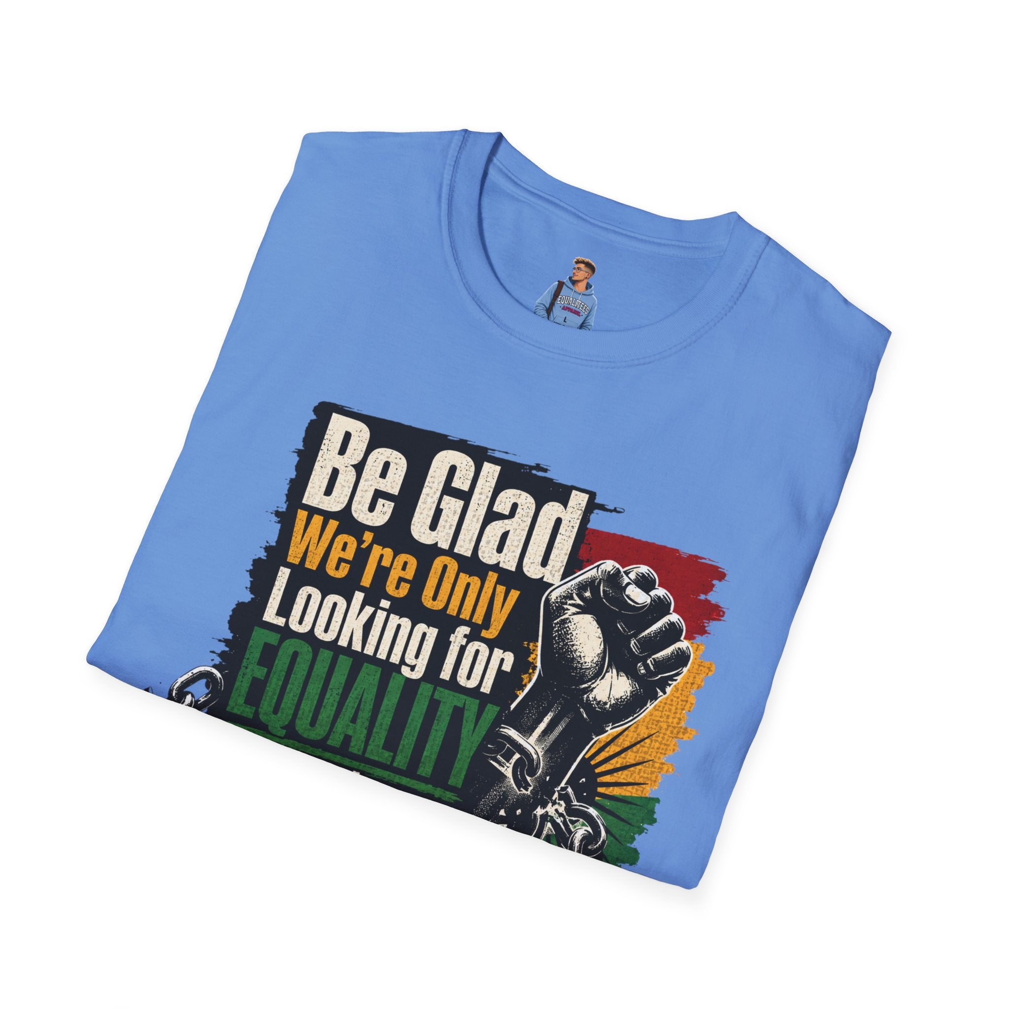 Be Glad We’re Only Looking for Equality T-Shirt — Black Power Fist Social Justice Tee