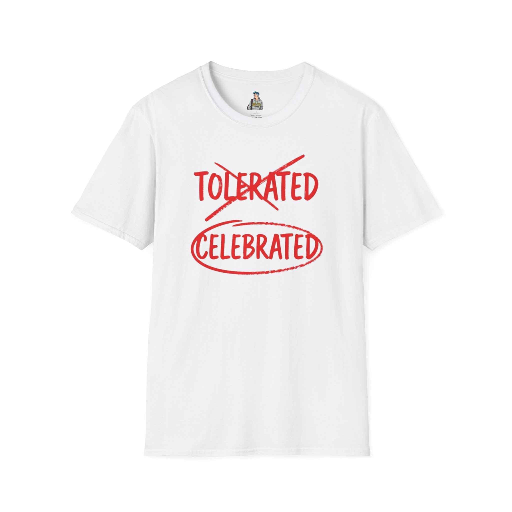 Celebrated T-Shirt — Not tolerated, Celebrated Slogan Tee