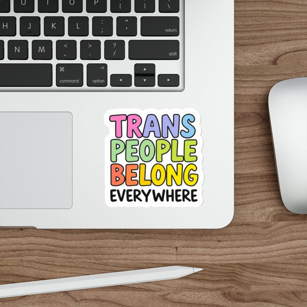 Die-Cut Stickers - TRANS PEOPLE BELONG EVERYWHERE