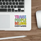 Die-Cut Stickers - TRANS PEOPLE BELONG EVERYWHERE