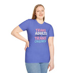 Trans Adults Were Once Trans Children Unisex Tee