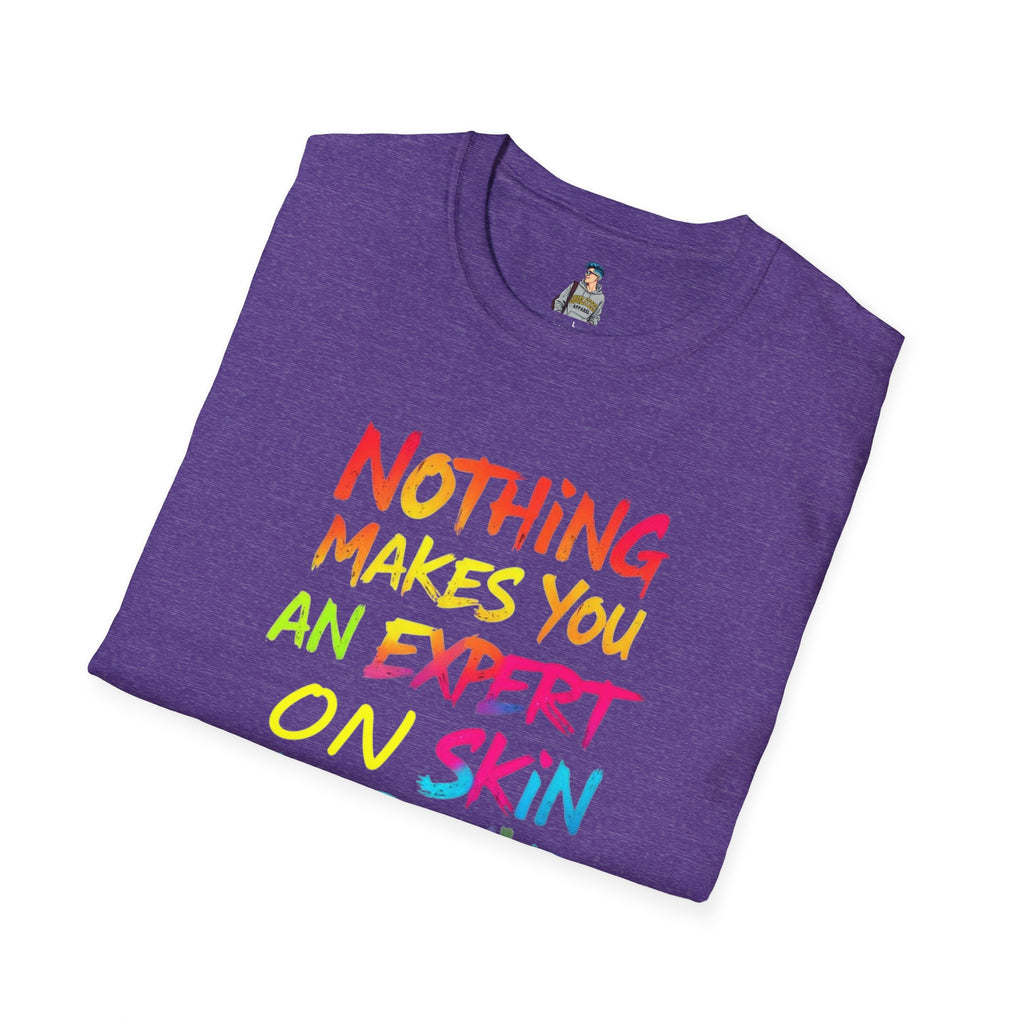 Nothing Makes You An Expert On Skin You Don't Live In' Statement Tee - Inclusive Rainbow Design