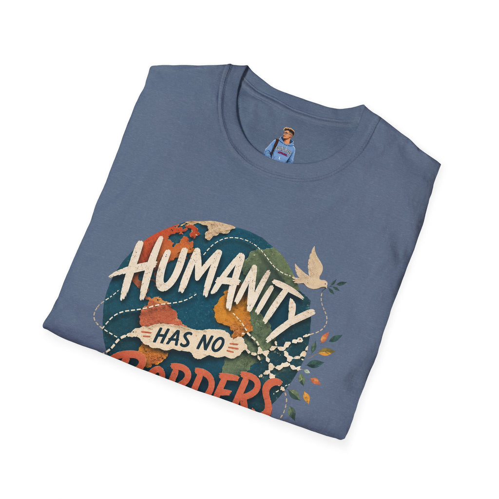 Humanity Has No Borders T-Shirt — Earth & Peace Graphic Tee