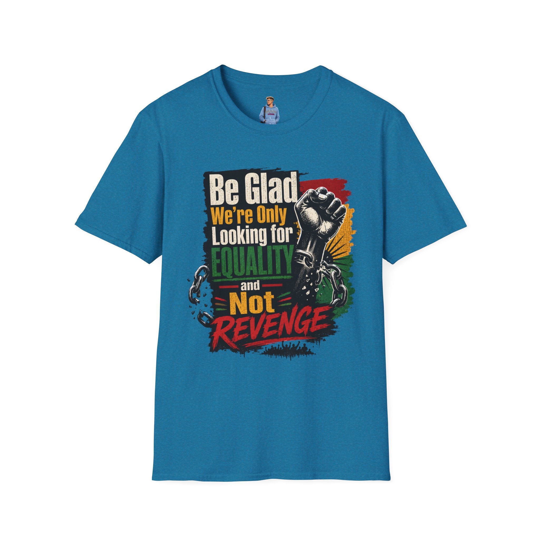 Be Glad We’re Only Looking for Equality T-Shirt — Black Power Fist Social Justice Tee