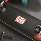 Die-Cut Stickers - LOVE IS ALL THAT MATTERS