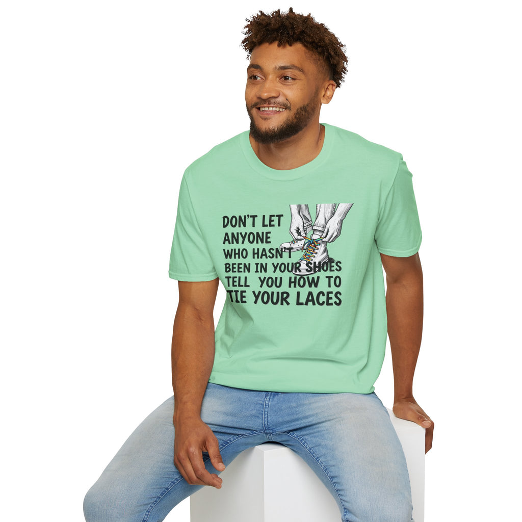 Don't Let Anyone Tell You How To Tie Your Laces T-Shirt