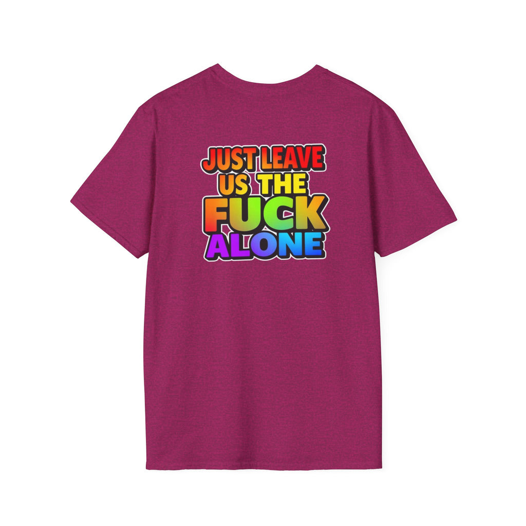 We are WHO We Are Just Leave Us tf Alone Pride Tee