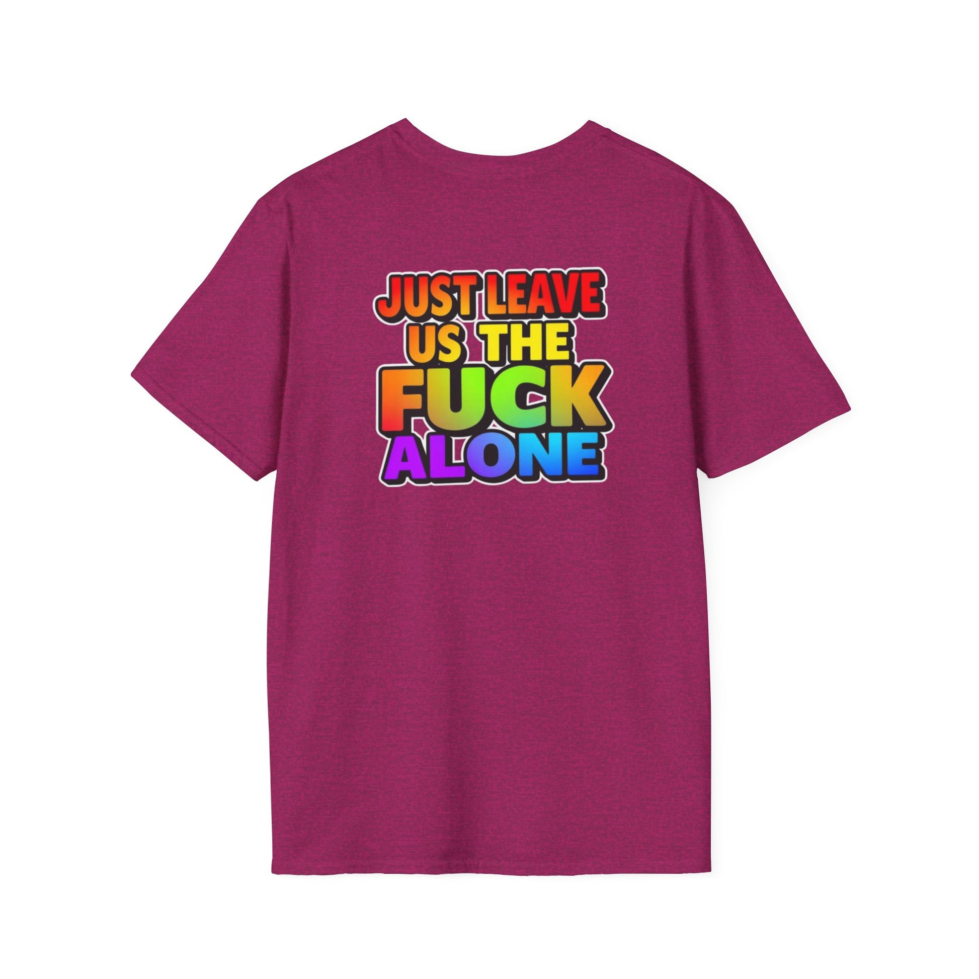 We are WHO We Are Just Leave Us tf Alone Pride Tee