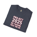 Project 2025 We F**KING Told You So Political Protest Tee