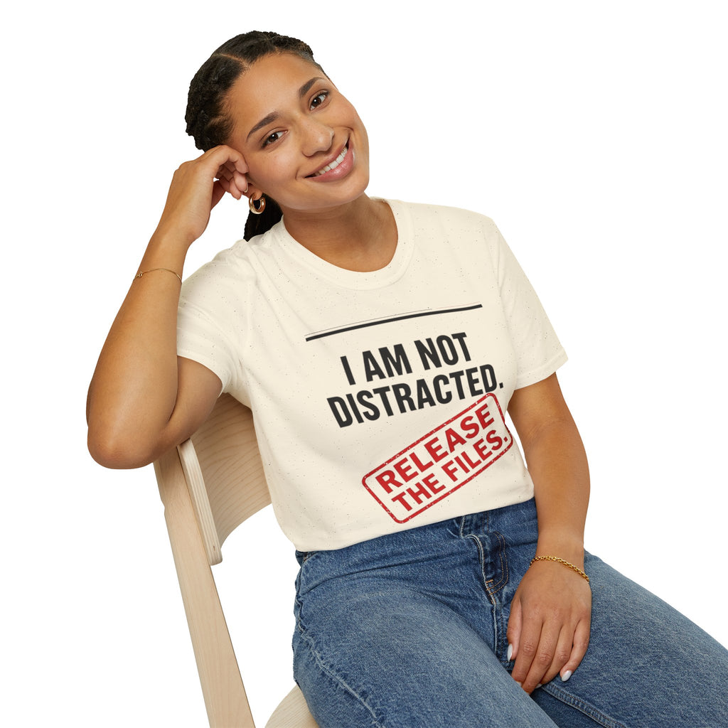 T-Shirt — I Am Not Distracted. Release The Files. Graphic Tee