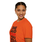 T-Shirt — "She Said Stop, You Will Stop." Bold Statement Tee for Consent Awareness
