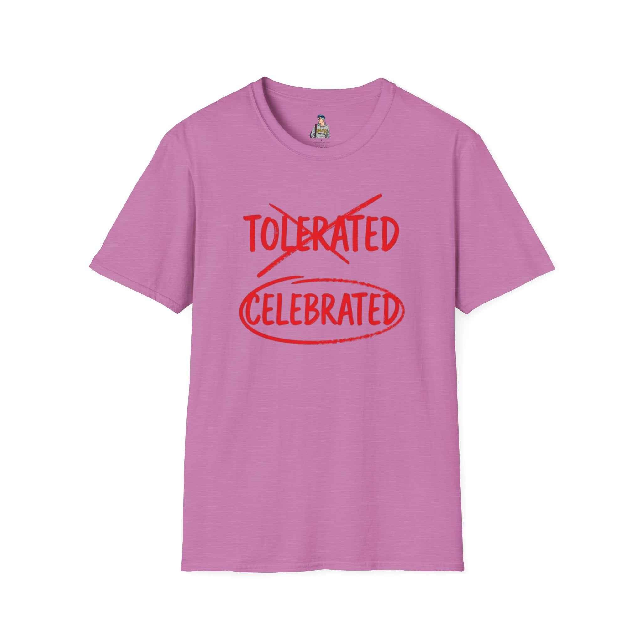 Celebrated T-Shirt — Not tolerated, Celebrated Slogan Tee