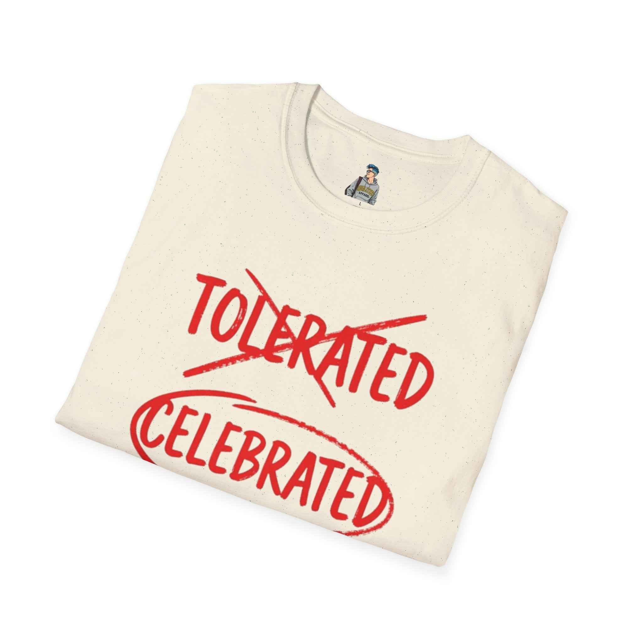 Celebrated T-Shirt — Not tolerated, Celebrated Slogan Tee