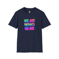 Pride Statement T-Shirt - 'We Are Who We Are' - Unisex Softstyle Tee for Self-Expression - EqualiTees.Me