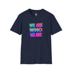 Pride Statement T-Shirt - 'We Are Who We Are' - Unisex Softstyle Tee for Self-Expression