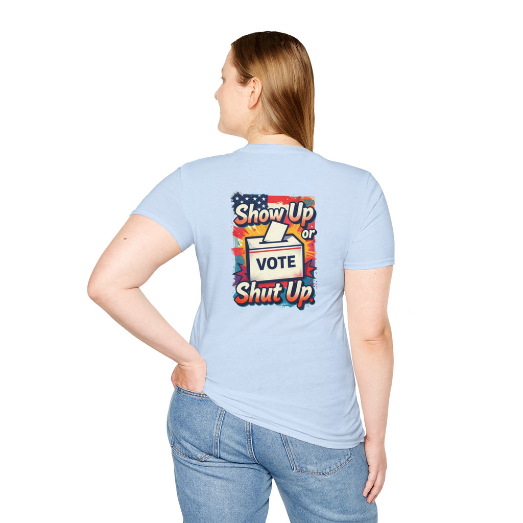 Vote T-Shirt — “Show Up or Shut Up” Patriotic Election Tee
