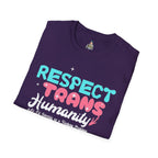 Respect Trans Humanity, or I'll Identify as a F**king Problem! Unisex Softstyle T-Shirt