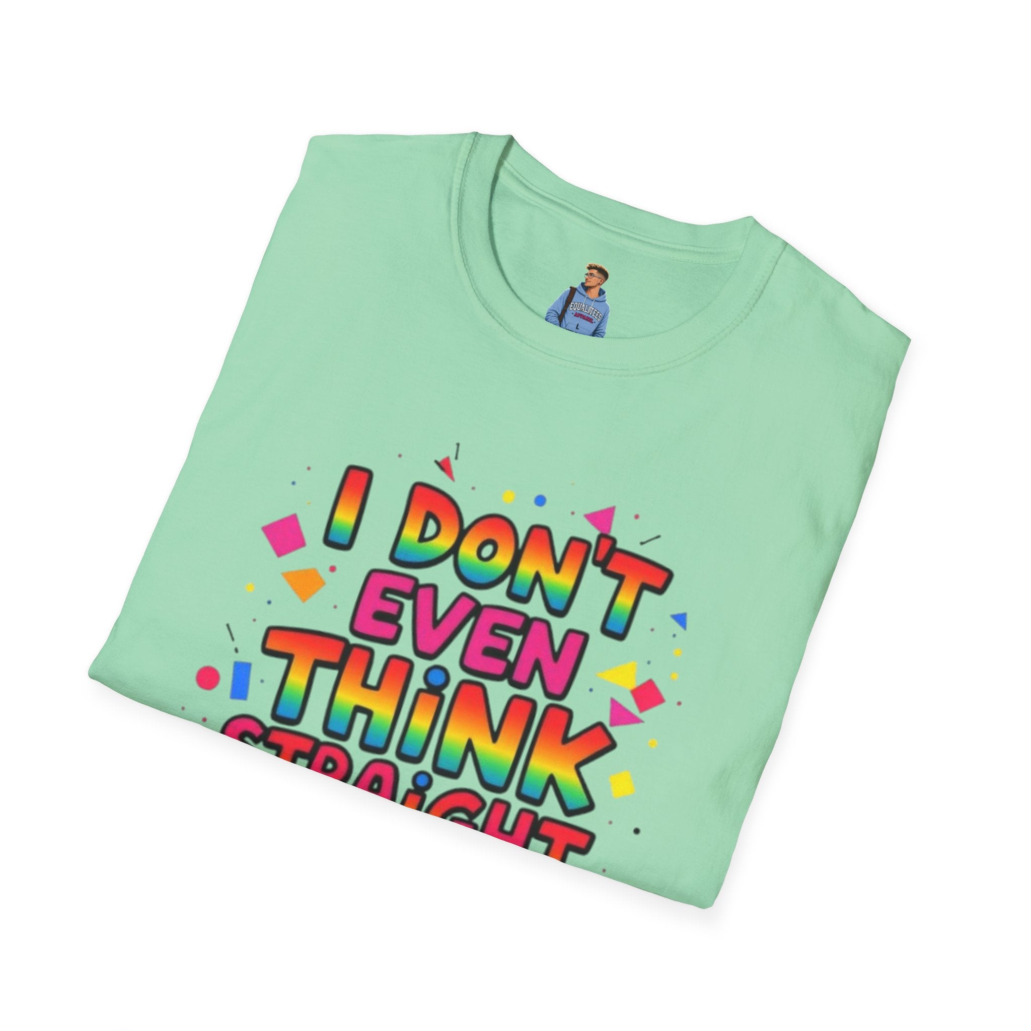 I Don't Even Think Straight Pride Tee