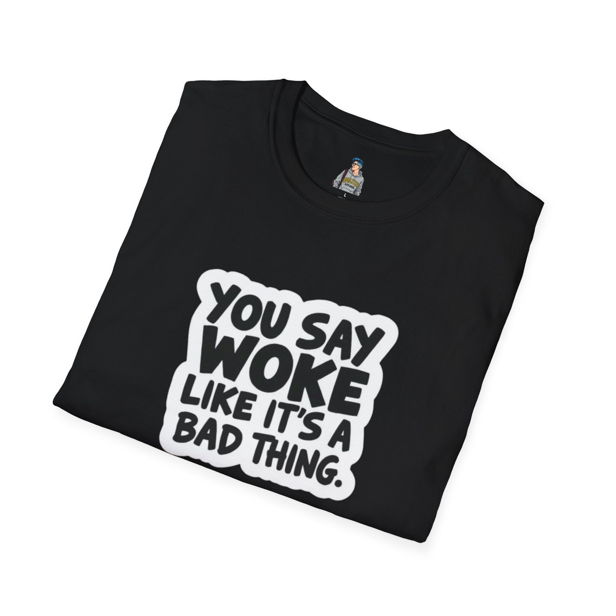 Unisex Softstyle T-Shirt - 'You Say Woke Like It's a Bad Thing'