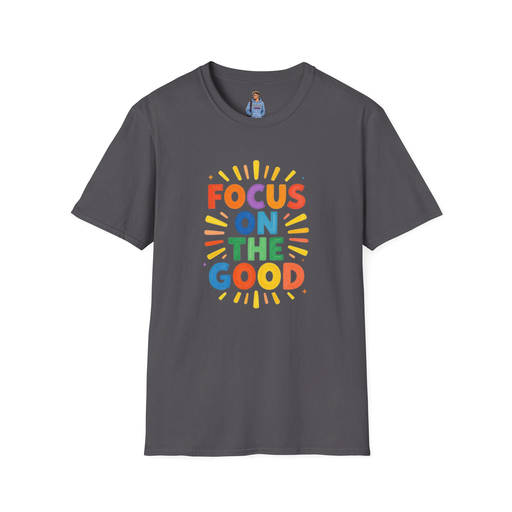 Focus On The Good T-Shirt